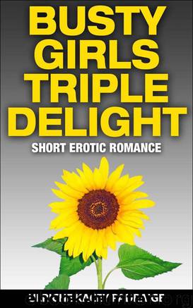 Busty Girls Triple Delight: Short Erotic Romance by Ulriche Kacey Padraige