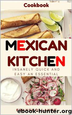 Busy Mexican Kitchen: Insanely Quick and Easy an Essential by Franshollande