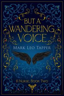 But A Wandering Voice: K-Nurse Book Two (K-Nurse, The Knight-Nurses of the Order of St. John 2) by Mark Leo Tapper