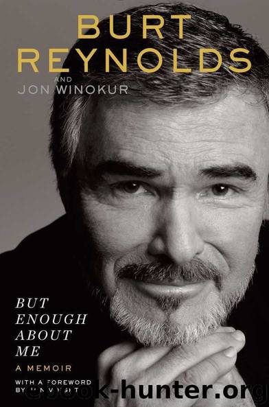 But Enough About Me: A Memoir by Burt Reynolds & Jon Winokur