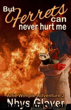 But Ferrets Can Never Hurt Me by Nhys Glover