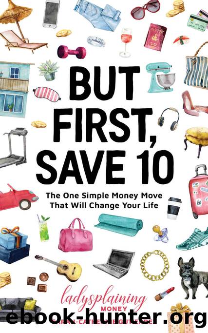 But First, Save 10: The One Simple Money Move That Will Change Your Life by Sarah-Catherine Gutierrez