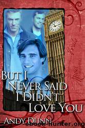 But I Never Said I Didn't Love You! by Andy Dunn