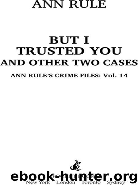 But I Trusted You: Ann Rule's Crime Files #14 by Rule Ann