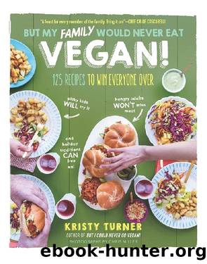 But My Family Would Never Eat Vegan! by Turner Kristy