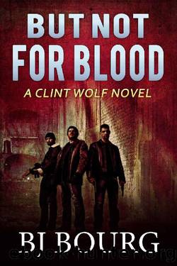 But Not For Blood: A Clint Wolf Novel (Clint Wolf Mystery Series Book 14) by BJ Bourg