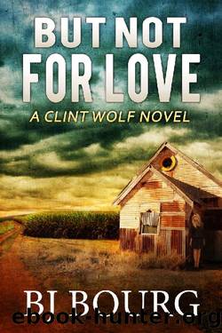 But Not For Love: A Clint Wolf Novel (Clint Wolf Mystery Series Book 9) by BJ Bourg
