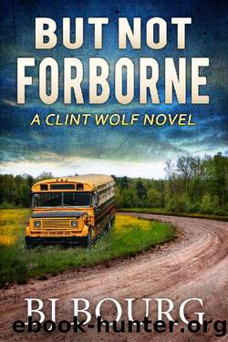 But Not Forborne: A Clint Wolf Novel (Clint Wolf Mystery Series Book 10) by BJ Bourg