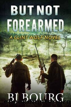But Not Forearmed: A Clint Wolf Novel (Clint Wolf Mystery Series Book 28) by BJ Bourg