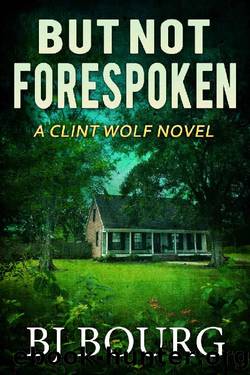 But Not Forespoken: A Clint Wolf Novel (Clint Wolf Mystery Series Book 13) by BJ Bourg