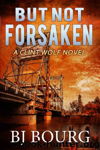 But Not Forsaken by B.J. Bourg