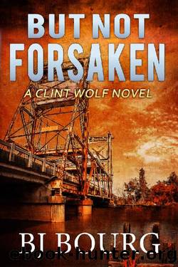But Not Forsaken by BJ Bourg