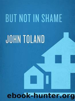 But Not in Shame: The Six Months After Pearl Harbor by Toland John