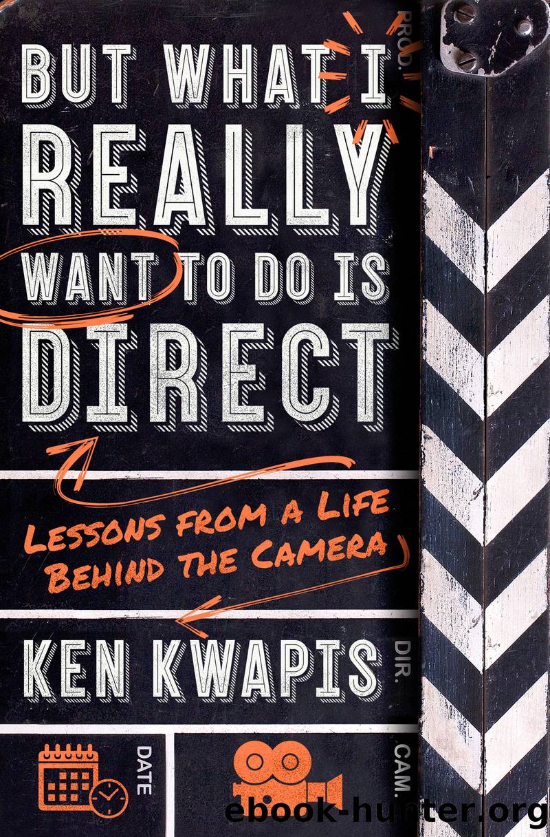But What I Really Want to Do Is Direct by Ken Kwapis