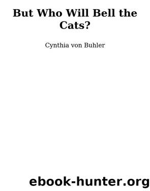 But Who Will Bell the Cats? by Cynthia Von Buhler