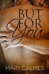But for You by Calmes Mary
