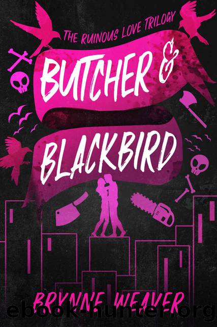 Butcher & Blackbird (The Ruinous Love Trilogy - A Dark Romantic Comedy Series Book 1) by Brynne Weaver