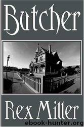 Butcher by Miller Rex