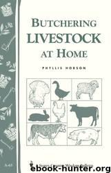 Butchering Livestock at Home: Storey's Country Wisdom Bulletin A-65 by Phyllis Hobson