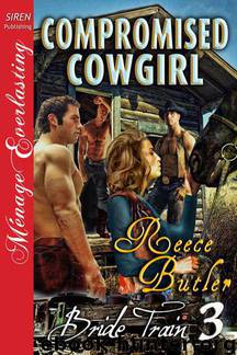 Butler, Reece - Compromised Cowgirl [Bride Train 3] (Siren Publishing Ménage Everlasting) by Reece Butler