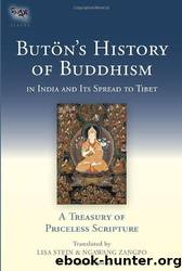Buton's History of Buddhism in India and Its Spread to Tibet: A Treasury of Priceless Scripture by Buton Richen Drup & Lisa Stein & Ngawang Zangpo