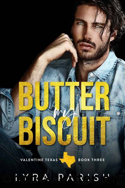Butter My Biscuit: A best friends to lovers small town romance (Valentine Texas Book 3) by Lyra Parish