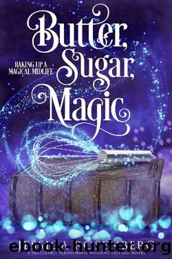 Butter, Sugar, Magic: Baking Up a Magical Midlife, Book 1 (Baking Up a Magical Midlife, Paranormal Women's Fiction Series) by Jessica Rosenberg