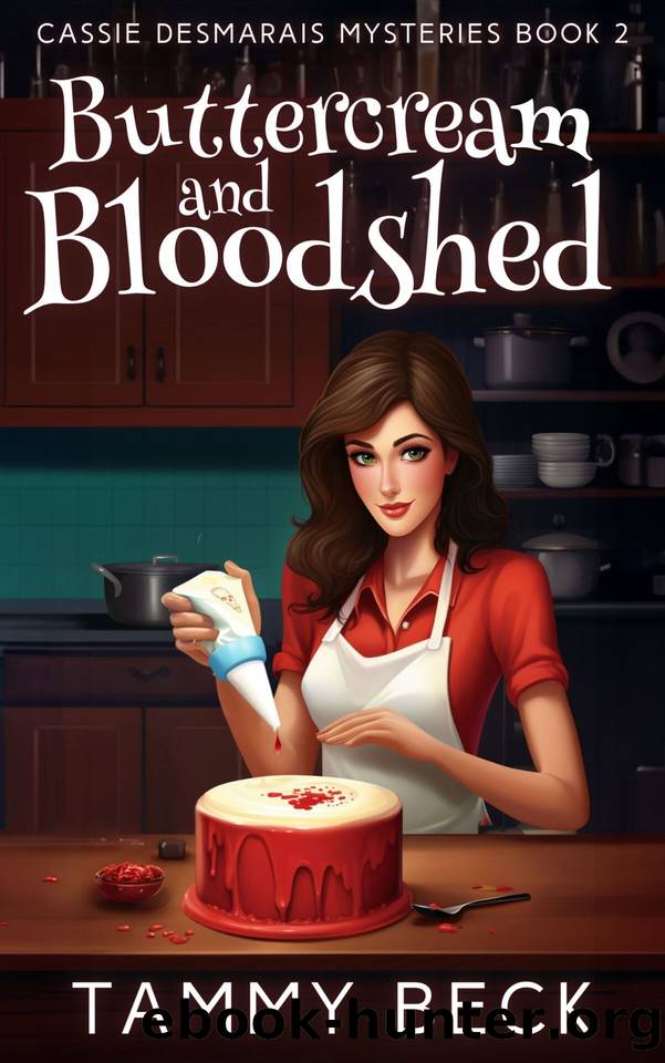 Buttercream and Bloodshed (Cassie Desmarais Mysteries Book 2) by Tammy Beck