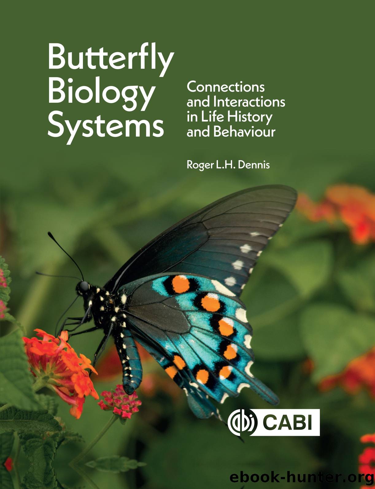 Butterfly Biology Systems: Connections and Interactions in Life History and Behaviour by Roger L.H. Dennis