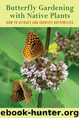 Butterfly Gardening with Native Plants by Christopher Kline