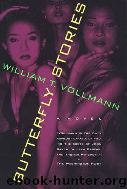 Butterfly Stories: A Novel by William T. Vollmann