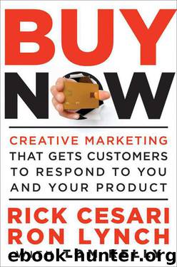 Buy Now: Creative Marketing that Gets Customers to Respond to You and Your Product by Cesari Rick & Lynch Ron