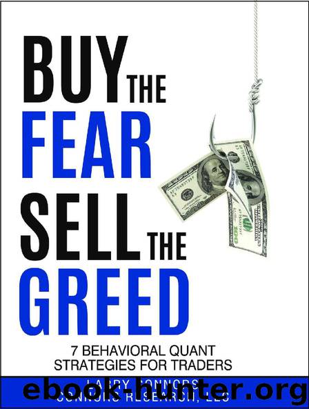 Buy the Fear, Sell the Greed: 7 Behavioral Quant Strategies for Traders by Larry Connors & Connors Research LLC