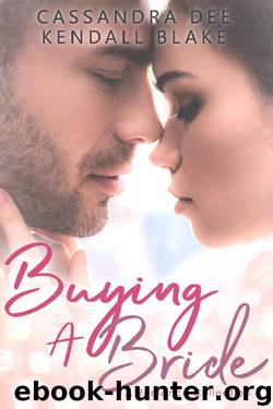 Buying A Bride: A Romance Collection by Cassandra Dee & Kendall Blake