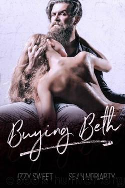 Buying Beth_A Dark Romance by Izzy Sweet & Sean Moriarty
