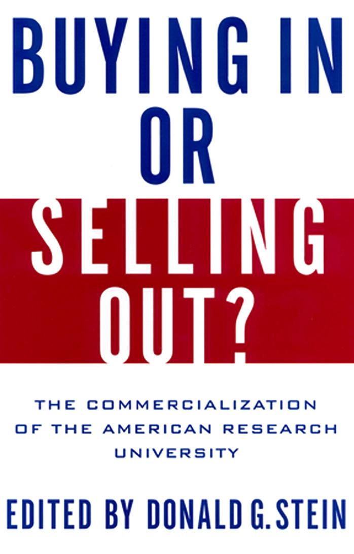 Buying In or Selling Out?: The Commercialization of the American Research University by Donald G. Stein