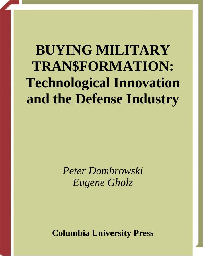 Buying Military Transformation: Technological Innovation and the Defense Industry (Repost) by Unknow