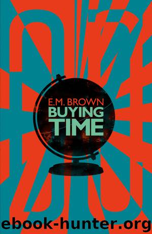 Buying Time by E. M. Brown