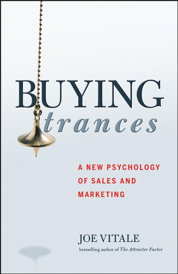 Buying Trances : A New Psychology of Sales and Marketing by Vitale Joe
