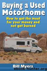 Buying a Used Motorhome - How to Get the Most for Your Money and Not Get Burned by Mr Bill Myers