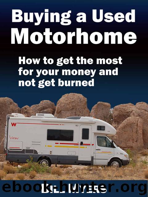 Buying a Used Motorhome - How to get the most for your money and not get burned (updated March 2017) by Bill H Myers