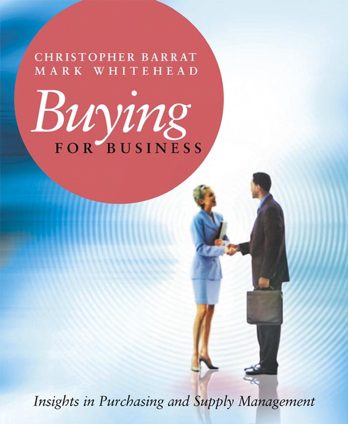 Buying for Business: Insights in Purchasing and Supply Management by Christopher Barrat Mark Whitehead