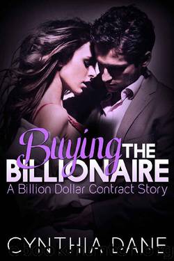 Buying the Billionaire: A Billion Dollar Contract Story by Cynthia Dane