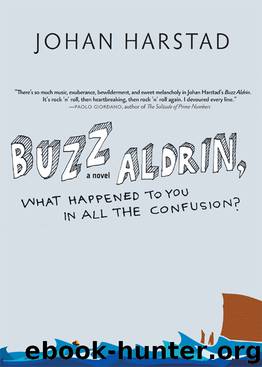 Buzz Aldrin, What Happened to You in All the Confusion? by Johan Harstad