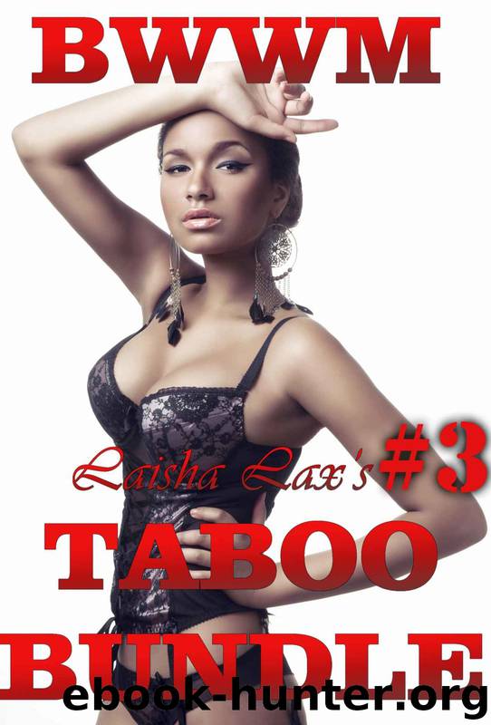 Bwwm Taboo Interracial Pregnancy - Three Stories Box Set #3 by Laisha Lax