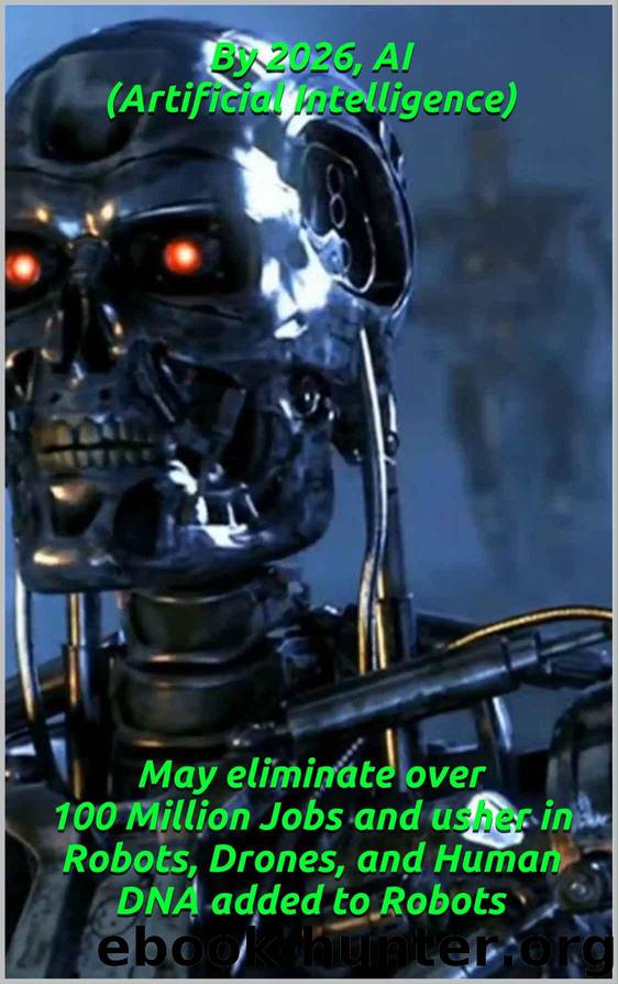 By 2026, AI (Artificial Intelligence) May eliminate over 100 Million Jobs and usher in Robots, Drones, and Human DNA added to Robots: Book # 1 - Qmax-17.0 M. Lawrence Think Tank Solution Cortex by M. LAWRENCE