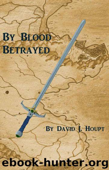 By Blood Betrayed (The Kingsblood Chronicles) by Houpt David