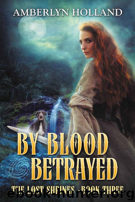 By Blood Betrayed (The Lost Shrines Book 3) by Amberlyn Holland