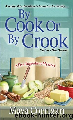 By Cook or by Crook (A Five-Ingredient Mystery) by Maya Corrigan