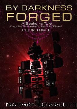 By Darkness Forged (Seeker's Tales from the Golden Age of the Solar Clipper Book 3) by Nathan Lowell